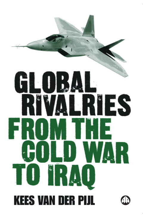 Global Rivalries From the Cold War to Iraq 