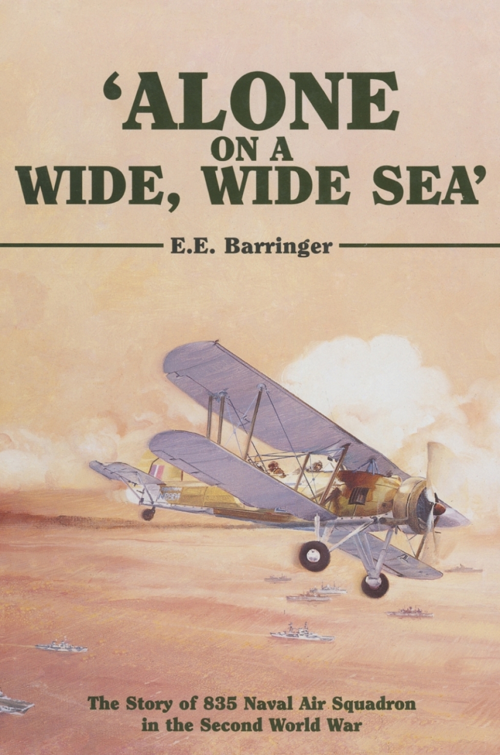 Alone on a Wide  Wide Sea': The Story of 835 Naval Air Squadron in the Second World War (eBook) - Barringer;  E.E.,