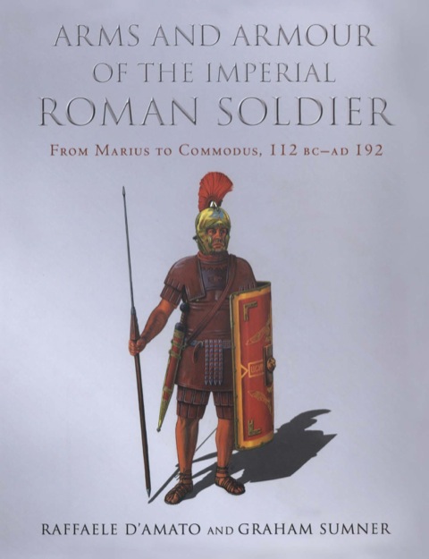 Cover image for book Arms and Armour of the Imperial Roman Soldier