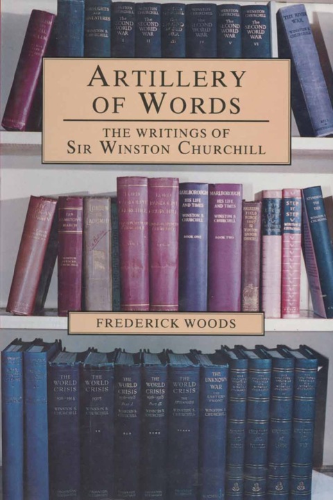 Cover image for book Artillery of Words: The Writings of Sir Winston Churchill