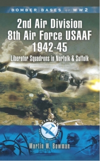 صورة الغلاف: 2nd Air Division Air Force USAAF 1942-45: Liberator Squadrons in Norfolk and Suffolk 9781844155477