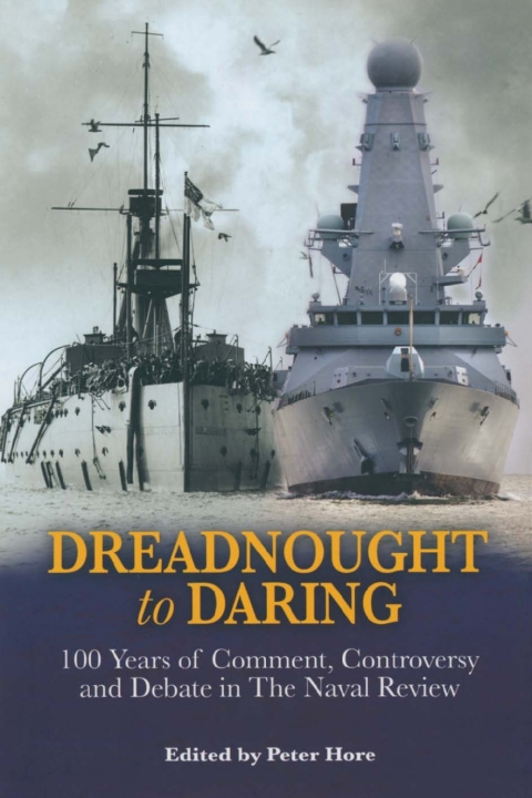 Cover image for book Dreadnought to Daring: 100 Years of Comment, Controversy and Debate in The Naval Review