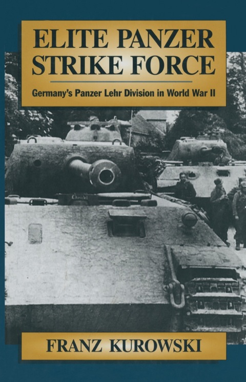 Cover image for book Elite Panzer Strike Force: Germany's Panzer Lehr Division in World War II