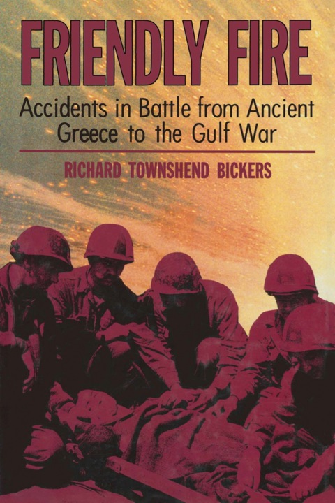 Cover image for book Friendly Fire: Accidents in Battle From Ancient Geece to the Gulf War