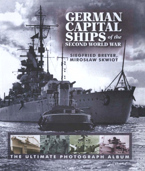 Cover image for book German Capital Ships of the Second World War: The Ultimate Photograph Album