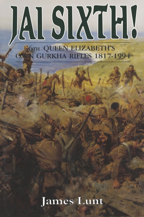 Cover image for book Jai Sixth!: 6th Queen Elizabeth's own Gurkha Rifles 1817-1994