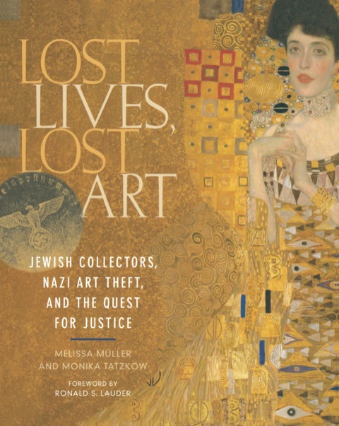 Cover image for book Lost Lives, Lost Art: Jewish Collectors, Nazi Art Theft and the Quest for Justice