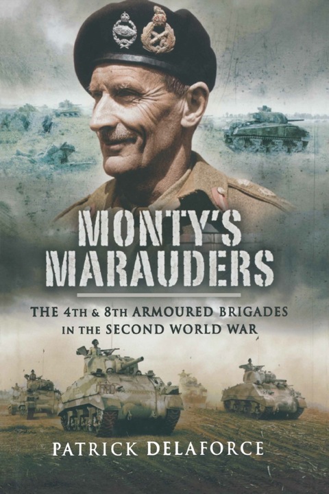 Cover image for book Monty’s Marauders: The 4th and 8th Armoured Brigades in the Second World War