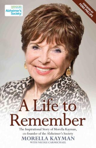 A Life to Remember - The Inspirational Story of Morella Kayman, Co-Founder of the Alzheimer's Society