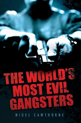 The World's Most Evil Gangsters