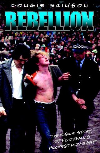 Rebellion - The Inside Story of Football's Protest Movement