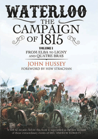 Cover image: Waterloo: The Campaign of 1815, Volume 1 9781784384944