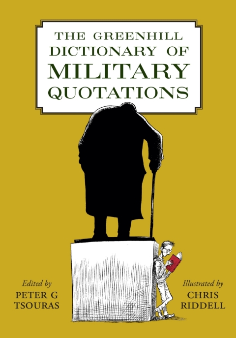 Cover image for book The Greenhill Dictionary of Military Quotations