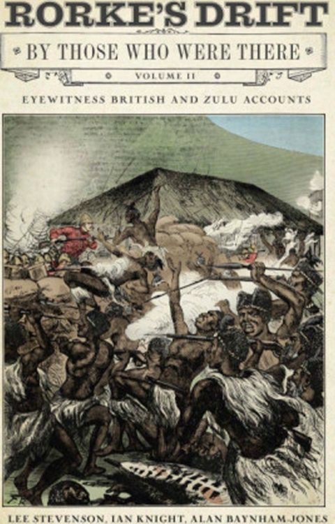 Rorke's Drift By Those Who Were There, Volume II 