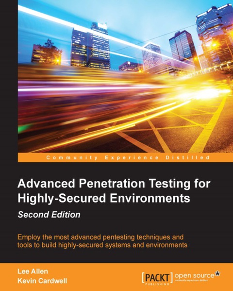 Cover image for book Advanced Penetration Testing for Highly-Secured Environments, Second Edition