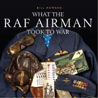 صورة الغلاف: What the RAF Airman Took to War 1st edition 9781784420550