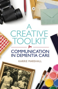 Titelbild: A Creative Toolkit for Communication in Dementia Care 9781849056946