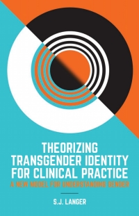 Cover image: Theorizing Transgender Identity for Clinical Practice 9781785927652