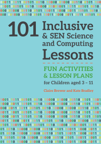 صورة الغلاف: 101 Inclusive and SEN Science and Computing Lessons 9781785923661