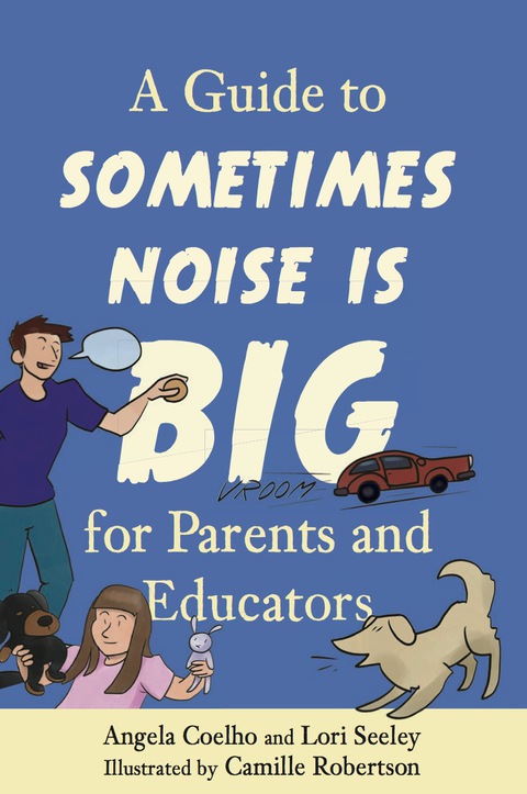 Cover image for book A Guide to Sometimes Noise is Big for Parents and Educators