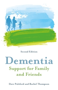 صورة الغلاف: Dementia - Support for Family and Friends, Second Edition 2nd edition 9781785924378