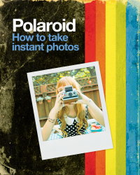 Cover image: Polaroid: How to Take Instant Photos 9781784720841