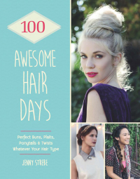 Titelbild: 100 Awesome Hair Days 9781784720414