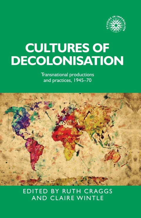 Cover image for book Cultures of decolonisation