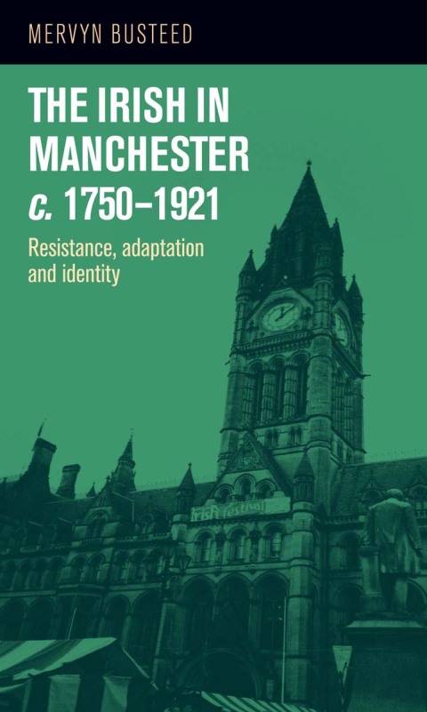 Cover image for book The Irish in Manchester <i>c</i>.1750–1921