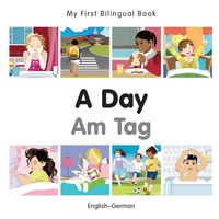 صورة الغلاف: My First Bilingual Book–A Day (English–German) 1st edition 9781785080401