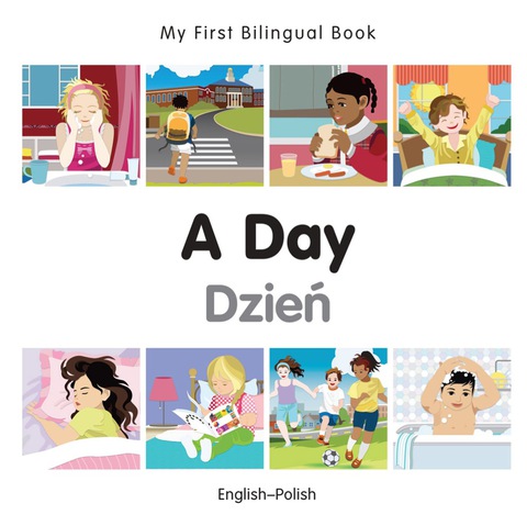 Cover image for book My First Bilingual Book–A Day (English–Polish)