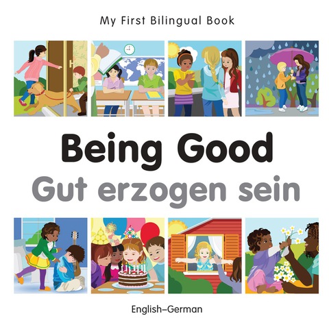 Cover image for book My First Bilingual Book–Being Good (English–German)