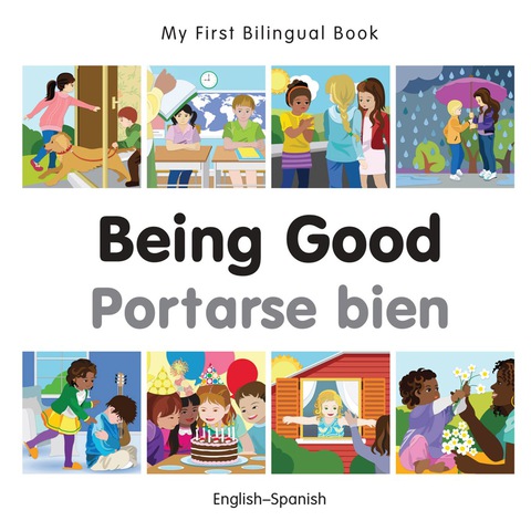 Cover image for book My First Bilingual Book–Being Good (English–Spanish)