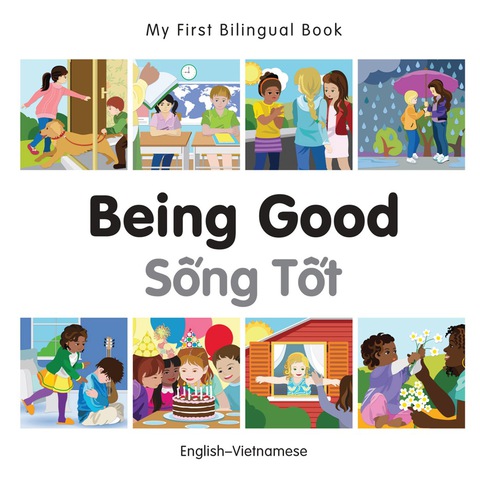 Cover image for book My First Bilingual Book–Being Good (English–Vietnamese)