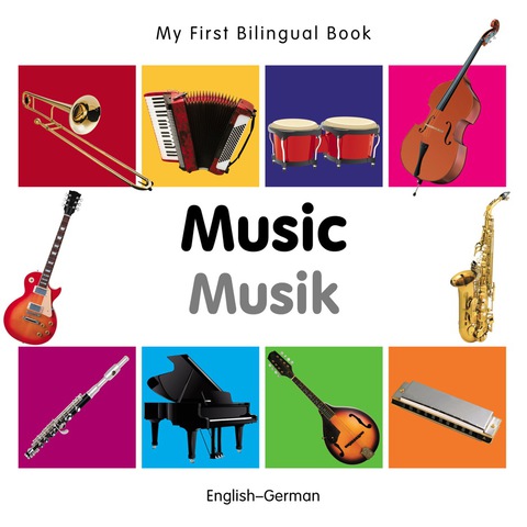 Cover image for book My First Bilingual Book–Music (English–German)