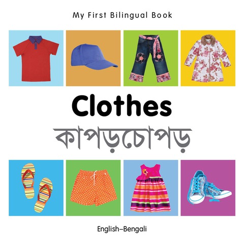 Cover image for book My First Bilingual Book–Clothes (English–Bengali)