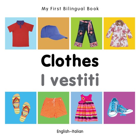 Cover image for book My First Bilingual Book–Clothes (English–Italian)