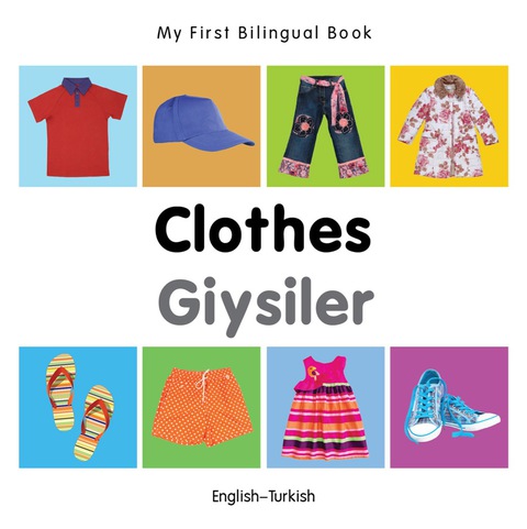 Cover image for book My First Bilingual Book–Clothes (English–Turkish)