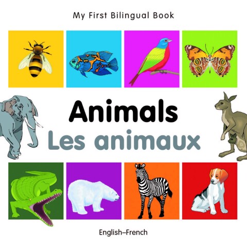 Cover image for book My First Bilingual Book–Animals (English–French)