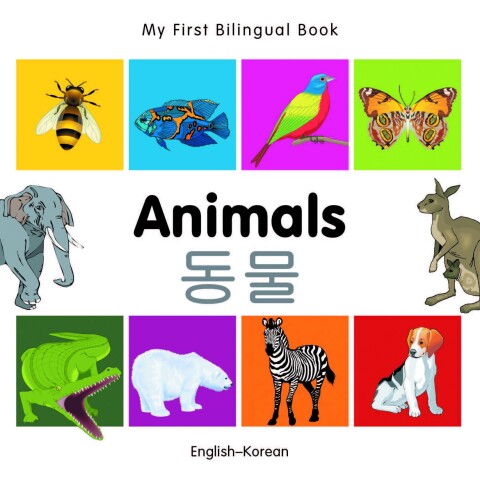 Cover image for book My First Bilingual Book–Animals (English–Korean)