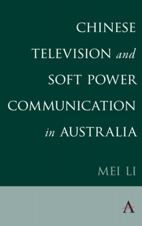 Chinese Television and Soft Power Communication in Australia 