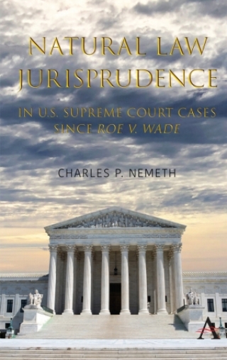 Natural Law Jurisprudence in U.S. Supreme Court Cases since Roe v. Wade