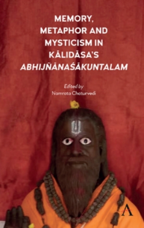 Cover image for book Memory, Metaphor and Mysticism in Kalidasas AbhijñnaŚkuntalam