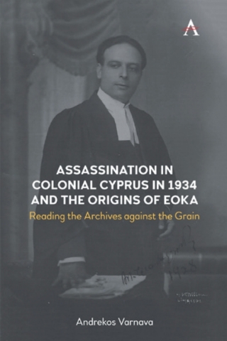 Assassination in Colonial Cyprus in 1934 and the Origins of EOKA