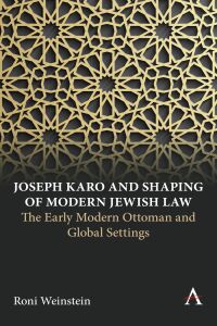 صورة الغلاف: Joseph Karo and Shaping of Modern Jewish Law 9781785278761