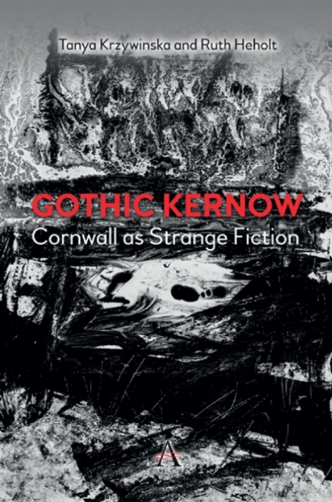 Gothic Kernow: Cornwall as Strange Fiction 