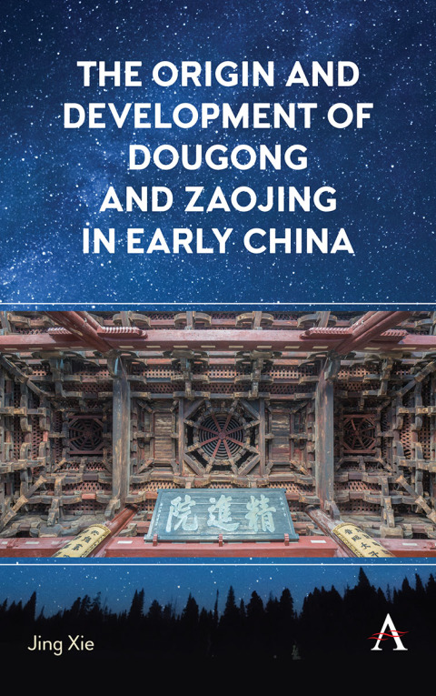 The Origin and Development of Dougong and Zaojing in Early China 