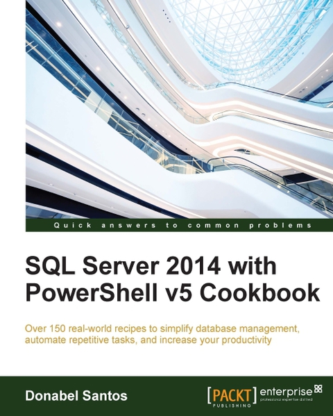 Cover image for book SQL Server 2014 with Powershell v5 Cookbook