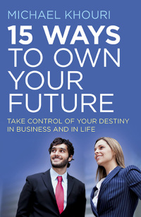 Cover image: 15 Ways to Own Your Future: Take Control of Your Destiny in Business & in Life 9781785353000