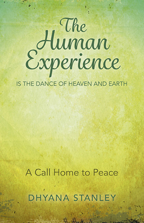 Cover image for book The Human Experience Is The Dance Of Heaven And Earth